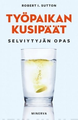 Työpaikan kusipäät : selviytyjän opas