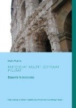 Murenevat muurit, sortuvat pylväät : esseitä historiasta