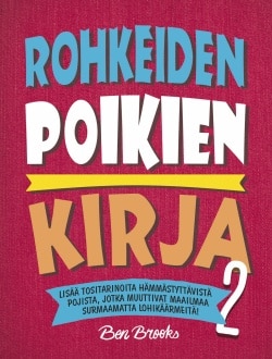 Rohkeiden poikien kirja 2 : tositarinoita hämmästyttävistä pojista, jotka muuttivat maailmaa