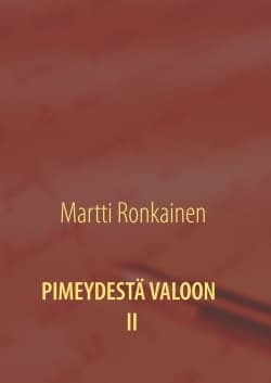 Pimeydestä valoon 2