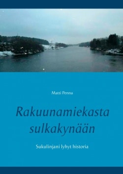 Rakuunamiekasta sulkakynään : sukulinjani lyhyt historia