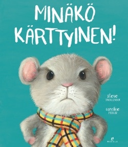 Minäkö kärttyinen!