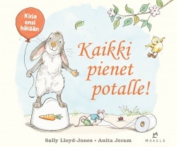 Kaikki pienet potalle!