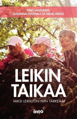 Leikin taikaa : miksi leikki on niin tärkeää?