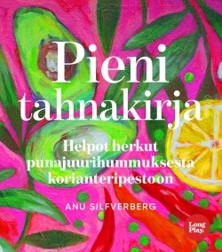 Pieni tahnakirja : helpot herkut punajuurihummuksesta korianteripestoon