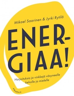 Energiaa! : harjoituksia ja vinkkejä väsyneelle keholle ja mielelle