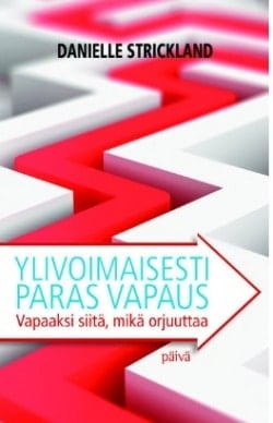 Ylivoimaisesti paras vapaus : vapaaksi siitä, mikä orjuuttaa