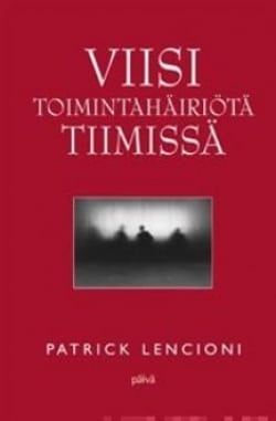 Viisi toimintahäiriötä tiimissä : tarina johtajuudesta