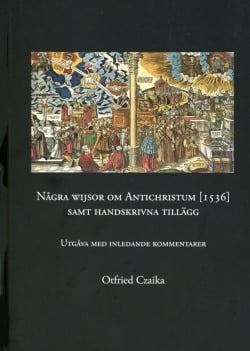 Några wijsor om Antichristum (1536) samt handskrivna tillägg : utgåva med inledande kommentarer