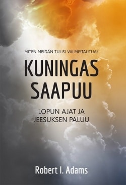 Kuningas saapuu : lopun ajat ja Jeesuksen paluu