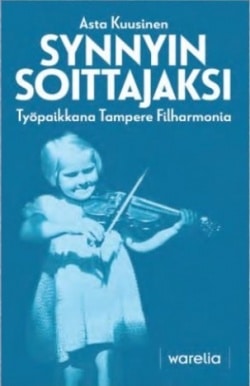 Synnyin soittajaksi : työpaikkana Tampere filharmonia