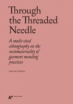 Through the threaded needle : a multi-sited ethnography on the sociomateriality of garment mending practices