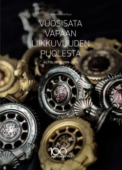 Vuosisata vapaan liikkuvuuden puolesta : Autoliitto 1919-2019