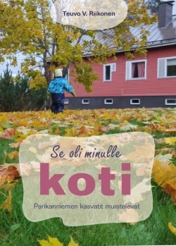 Se oli minulle koti : Parikanniemen kasvatit muistelevat