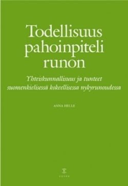 Todellisuus pahoinpiteli runon : yhteiskunnallisuus ja tunteet suomenkielisessä kokeellisessa nykyrunoudessa