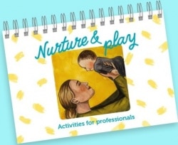 Nurture and play : activities for professionals