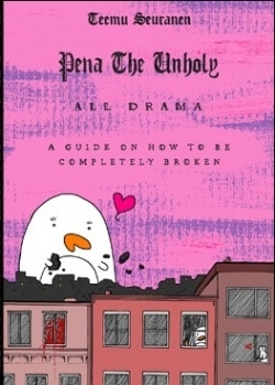 Pena the unholy – all drama : a guide on how to be completely broken