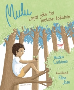 Mulu : lapsi joka toi metsän takaisin