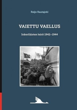 Vaiettu vaellus : inkeriläisten leirit 1942-1944