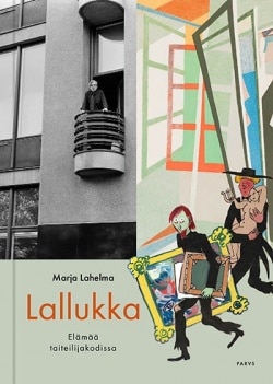 Lallukka : elämää taiteilijakodissa