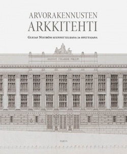 Arvorakennusten arkkitehti : Gustaf Nyström suunnittelijana ja opettajana