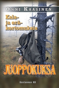 Juoppokuksa : kala- ja eräkertomuksia