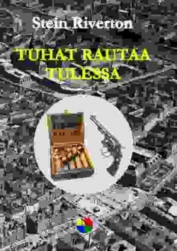 Tuhat rautaa tulessa : salapoliisiromaani