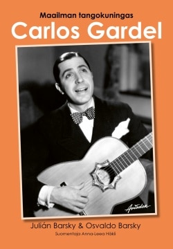 Carlos Gardel : maailman tangokuningas