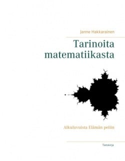 Tarinoita matematiikasta : alkuluvuista elämän peliin