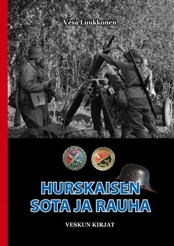 Hurskaisen sota ja rauha : romaani jatkosodasta 1941-1944 krh