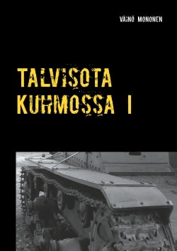 Talvisota Kuhmossa 1 : kuolema kolkuttaa korvessa