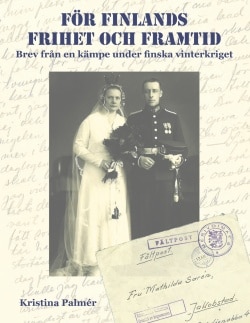 För Finlands frihet och framtid : brev från en kämpe under finska vinterkriget 1939-40