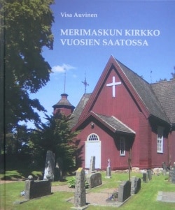 Merimaskun kirkko vuosien saatossa : kirkon ja sen esineistön historiaa neljän vuosisadan ajalta kuvin ja tekstein kerrottuna