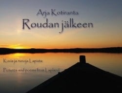 Roudan jälkeen : kuvia ja runoja Lapista