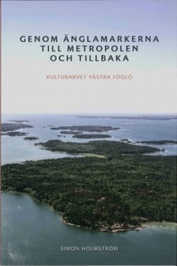 Genom änglamarkerna till metropolen och tillbaka : kulturarvet västra Föglö