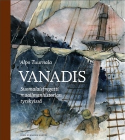 Vanadis : suomalaisfregatti maailmanhistorian tyrskyissä