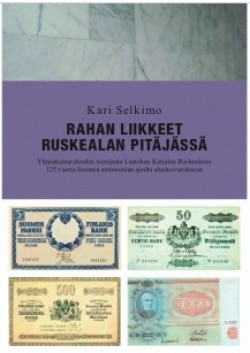 Rahan liikkeet Ruskealan pitäjässä : yhteiskuntatalouden toimijoita Laatokan Karjalan Ruskealassa 125 vuotta Suomen autonomian a