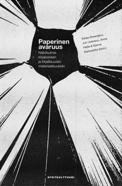 Paperinen avaruus : näkökulmia kirjaesineen ja kirjallisuuden materiaalisuuksiin