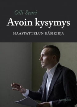 Avoin kysymys : haastattelun käsikirja toimittajalle