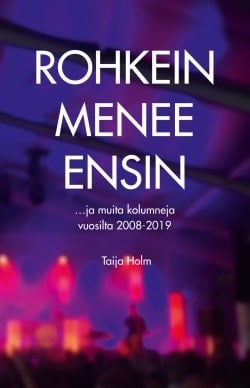 Rohkein menee ensin : ja muita kolumneja vuosilta 2008-2019