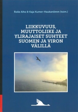 Liikkuvuus, muuttoliike ja ylirajaiset suhteet Suomen ja Viron välillä