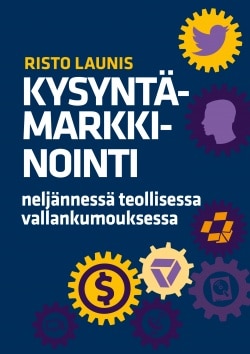 Kysyntämarkkinointi neljännessä teollisessa vallankumouksessa : kertomus yhteiskunnan ja teknologian mullistuksien vaikutuksista