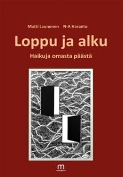 Loppu ja alku : haikuja omasta päästä