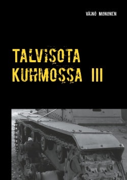 Talvisota kuhmossa 3 : Kuolema kolkuttaa korvessa