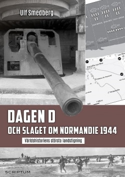 Dagen D och slaget om Normandie 1944 : världshistoriens största landstigning