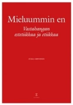 Mieluummin en : vastahangan estetiikkaa ja etiikkaa