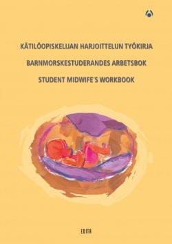 Kätilöopiskelijan harjoittelun työkirja : barnmorskestuderandes arbetsbok = student midwife’s workbook