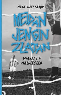 Meidän jengin Zlatan matkalla maineeseen