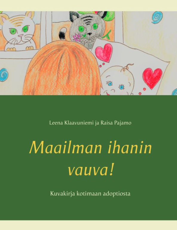 Maailman ihanin vauva! : kuvakirja kotimaan adoptiosta Maailman ihanin vauva! : kuvakirja kotimaan adoptiosta Suomen vanhin kirjakauppa - Vuodesta 1899
