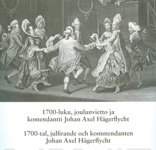 1700-luku, joulunvietto ja komendatti Johan Axel Hägerflycht = 1700-tal, julfirande och kommendanten Johan Axel Hägerflycht